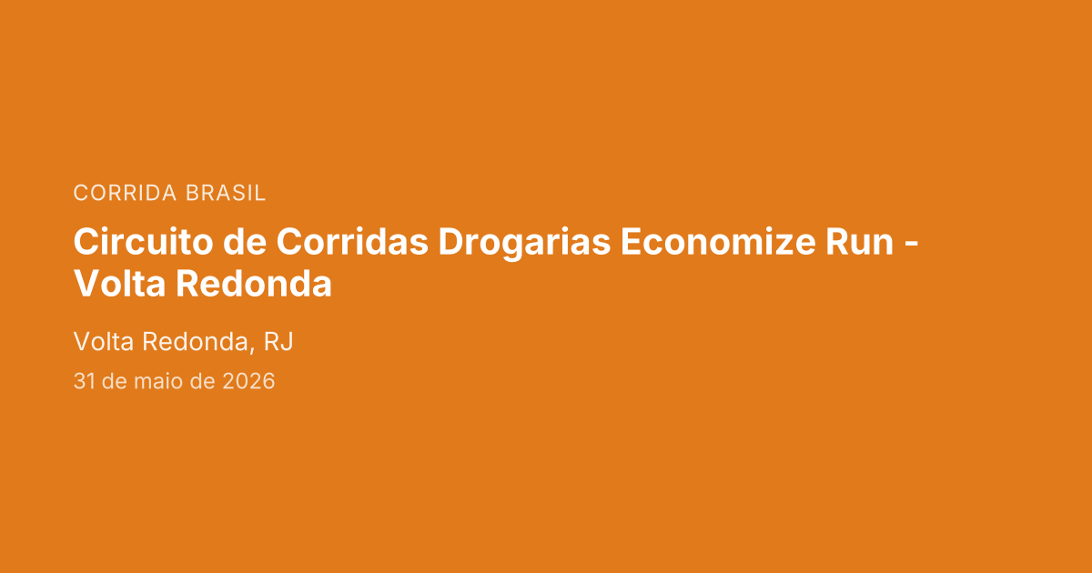 Circuito de Corridas Drogarias Economize Run - Volta Redonda
