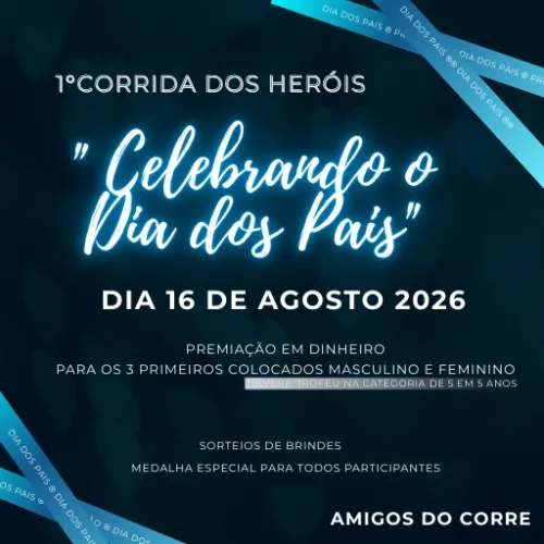 1ª Corrida dos Heróis - Celebrando o Dia dos Pais