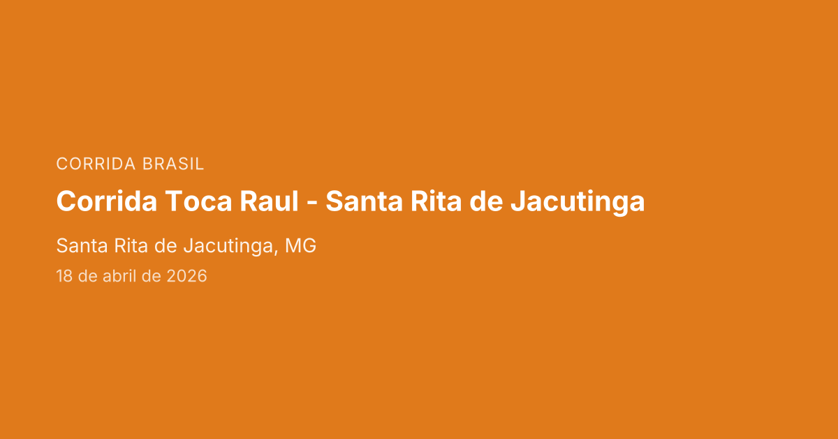 Corrida Toca Raul - Santa Rita de Jacutinga