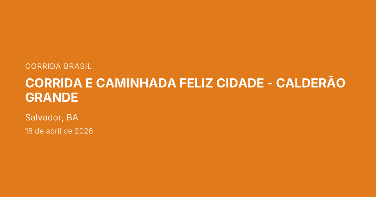 Corrida e Caminhada Feliz Cidade - Calderão Grande