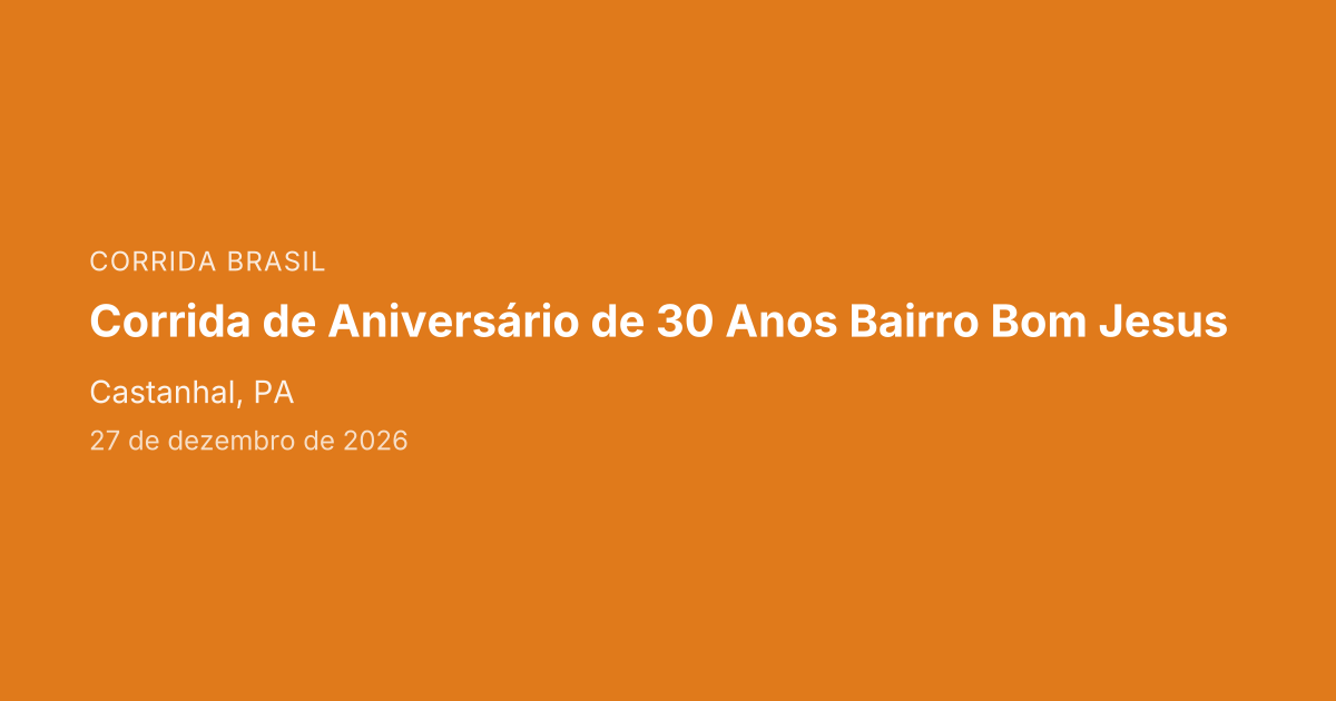Corrida de Aniversário de 30 Anos Bairro Bom Jesus
