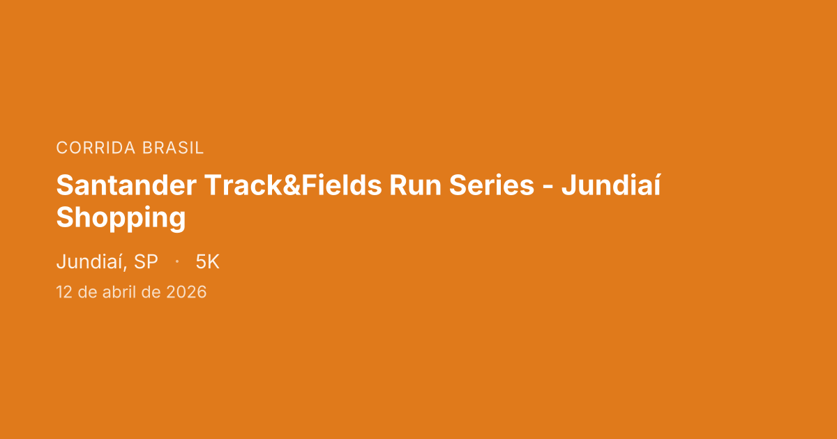 Santander Track&Fields Run Series - Jundiaí Shopping