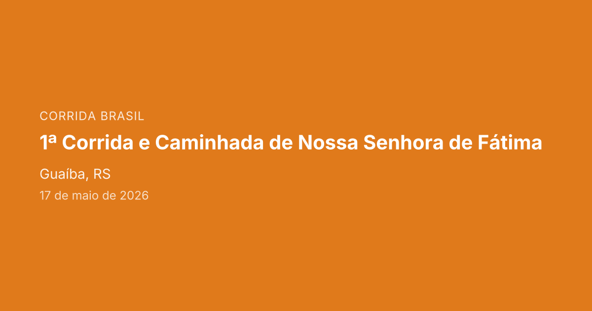 1ª Corrida e Caminhada de Nossa Senhora de Fátima