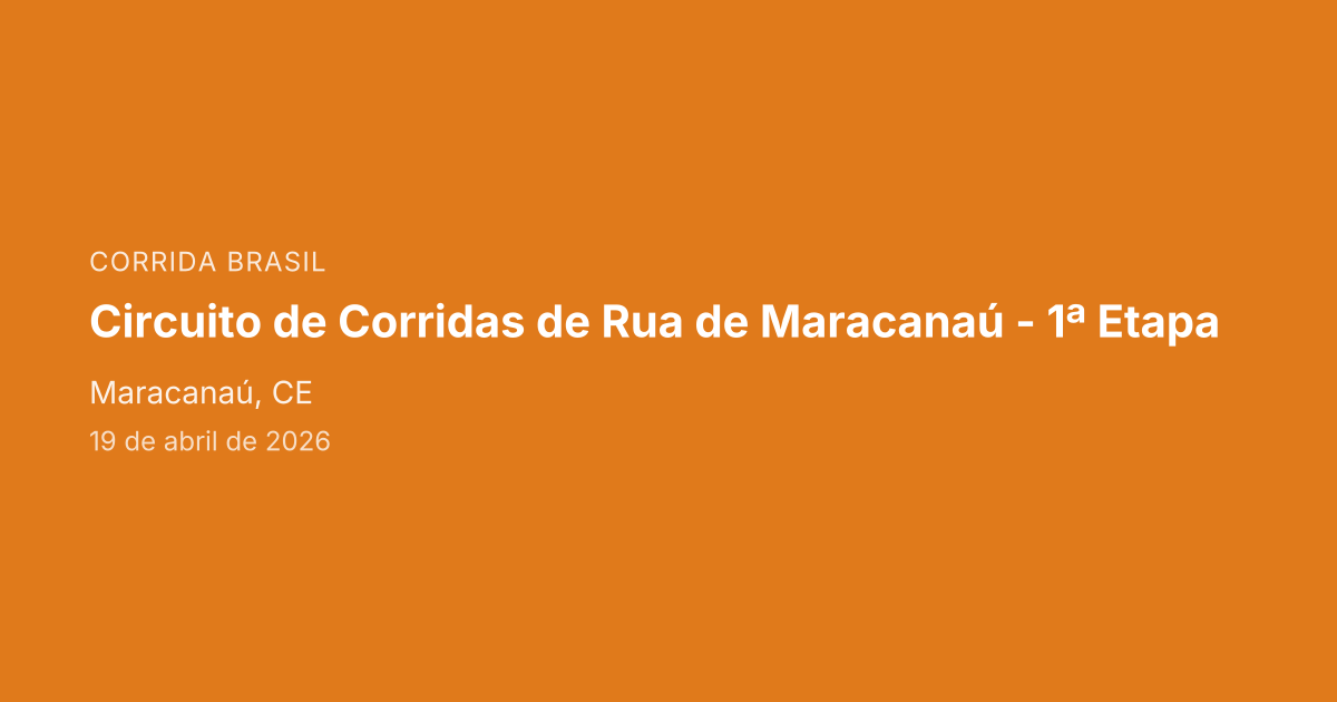 Circuito de Corridas de Rua de Maracanaú - 1ª Etapa