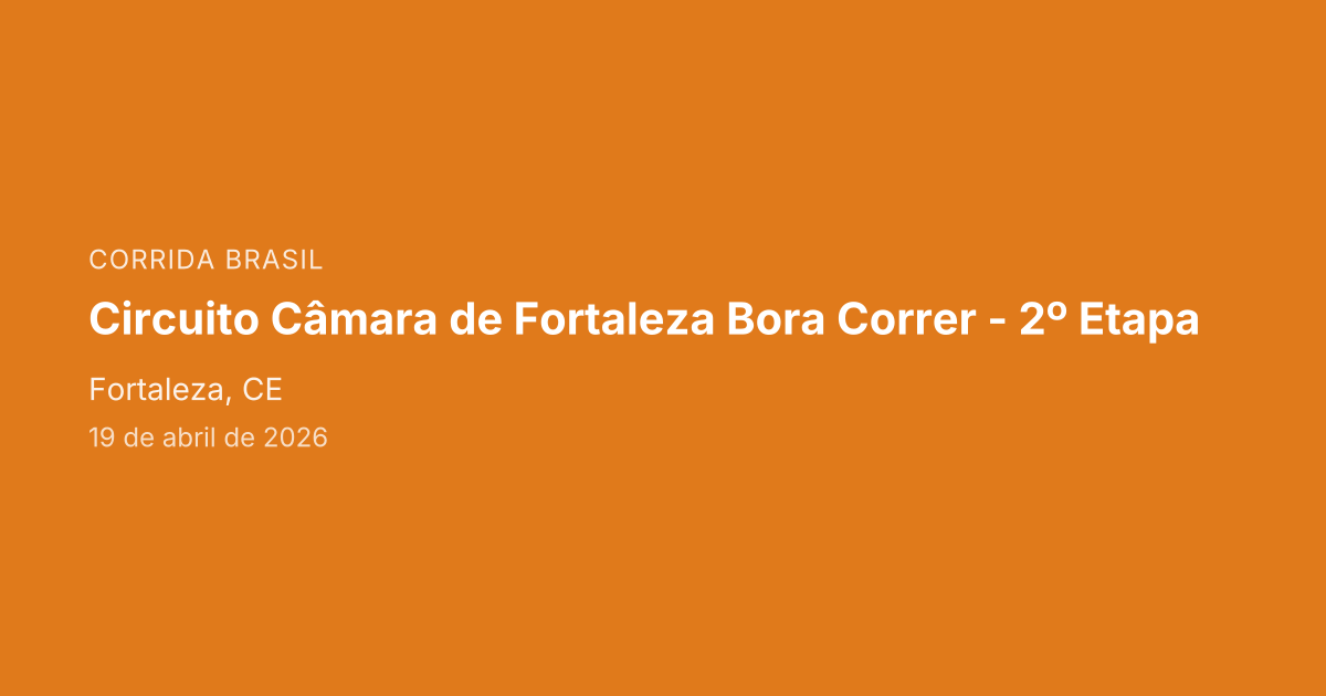 Circuito Câmara de Fortaleza Bora Correr - 2º Etapa