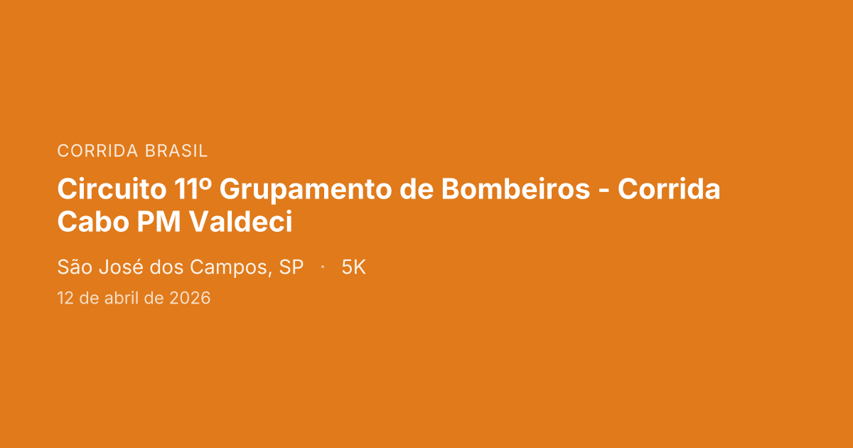 Circuito 11º Grupamento de Bombeiros - Corrida Cabo PM Valdeci