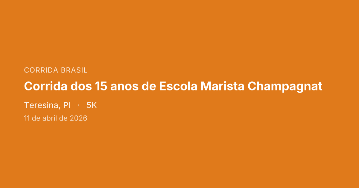 Corrida dos 15 anos de Escola Marista Champagnat
