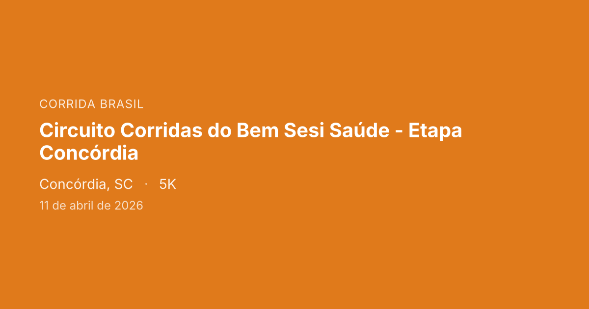 Circuito Corridas do Bem Sesi Saúde - Etapa Concórdia