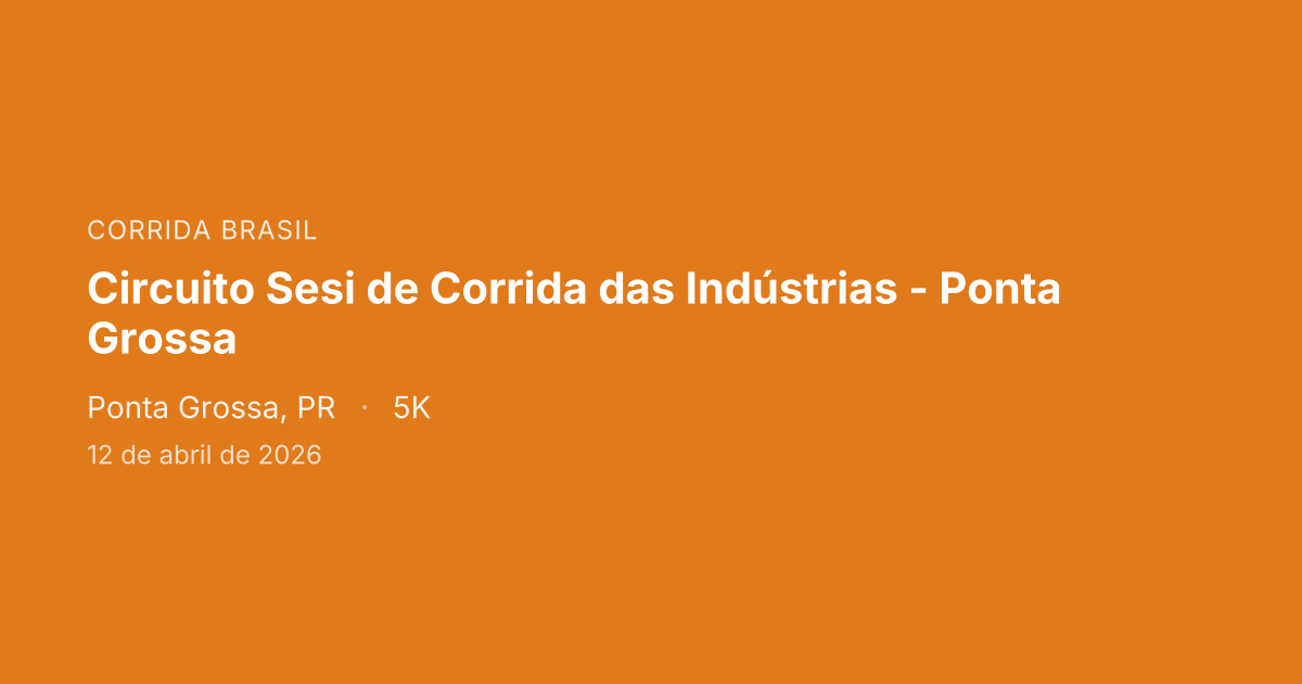 Circuito Sesi de Corrida das Indústrias - Ponta Grossa