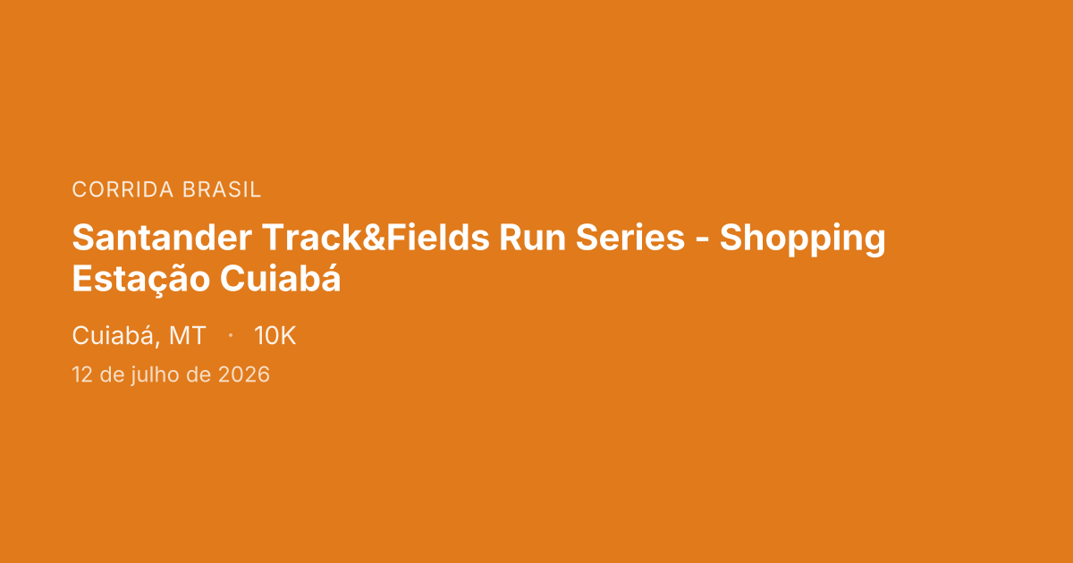 Santander Track&Fields Run Series - Shopping Estação Cuiabá