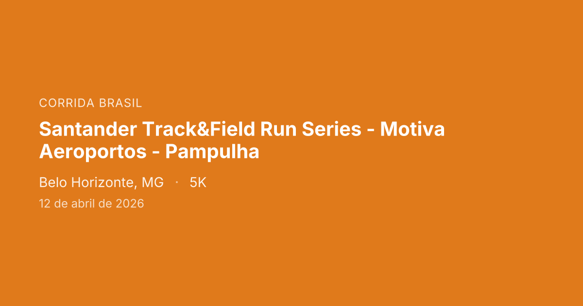 Santander Track&Field Run Series - Motiva Aeroportos - Pampulha