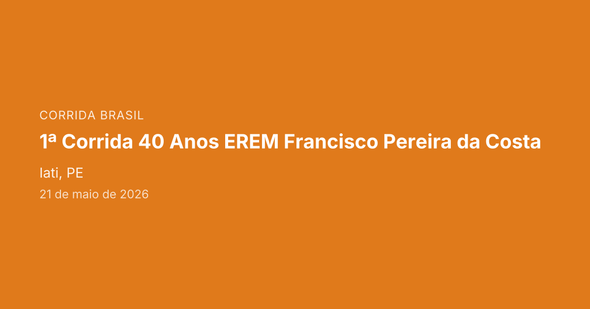 1ª Corrida 40 Anos EREM Francisco Pereira da Costa