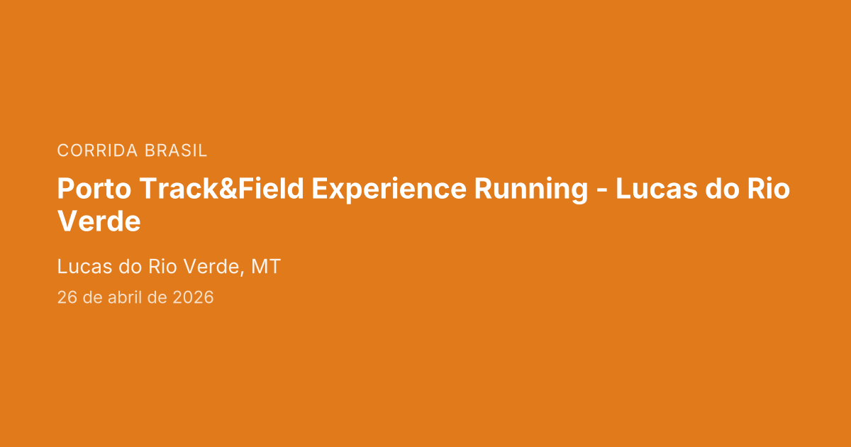 Porto Track&Field Experience Running - Lucas do Rio Verde