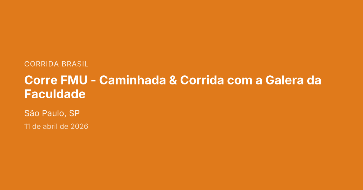 Corre FMU - Caminhada & Corrida com a Galera da Faculdade