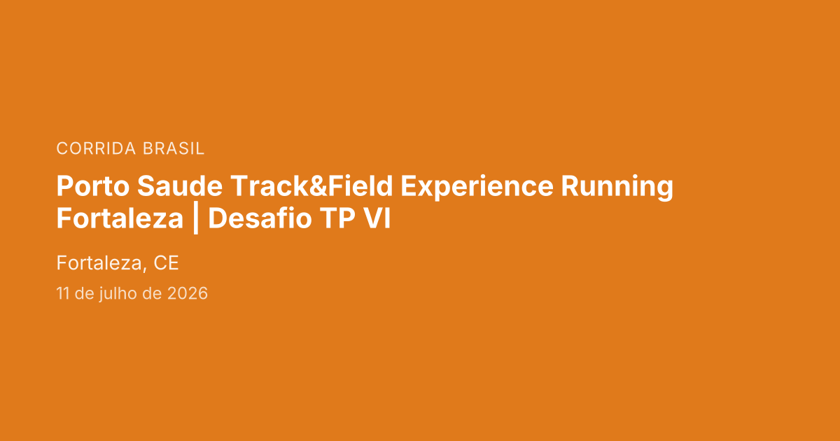Porto Saude Track&Field Experience Running Fortaleza | Desafio TP VI